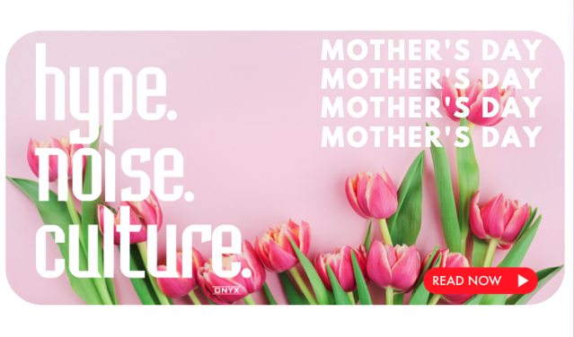 Onyxs Mothers Day Guide